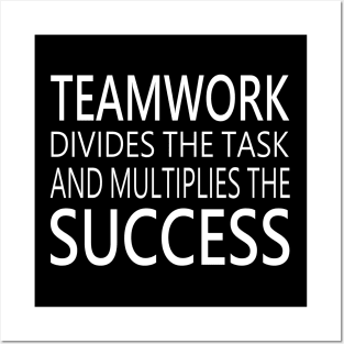 Teamwork divides the task and multiplies the success Posters and Art